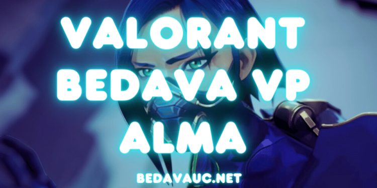 VALORANT BEDAVA VP ALMA