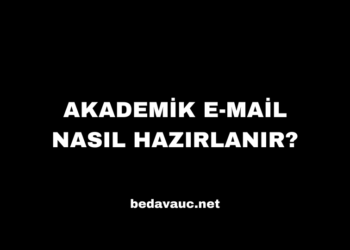 Akademik E-Mail Nasıl Hazırlanır? Hazırlamanın 7 Yolu