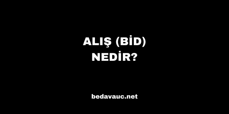 Alış (BİD) Nedir?