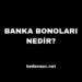 Banka Bonoları Nedir?