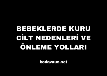Bebeklerde Kuru Cilt Nedenleri ve Önleme Yolları