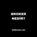 Broker Nedir?