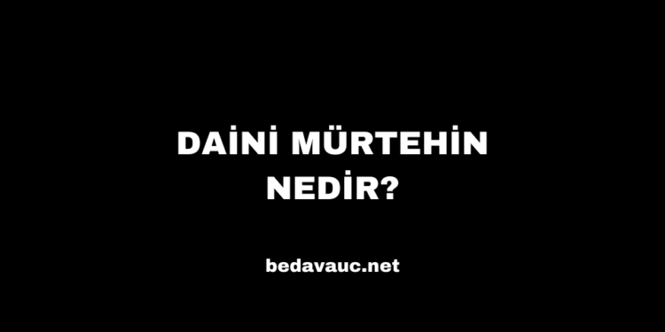 Daini Mürtehin Nedir?