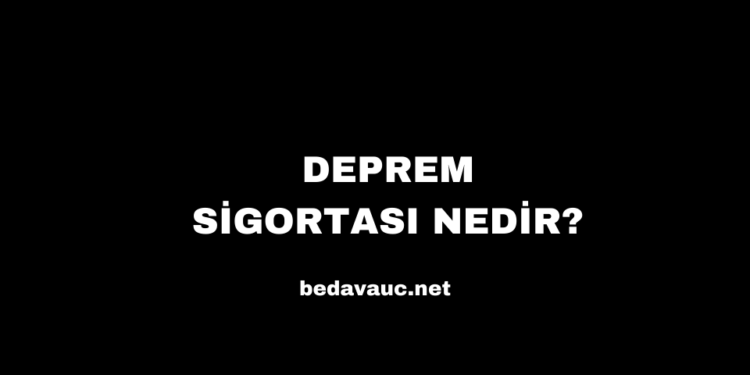 Deprem Sigortası Nedir?