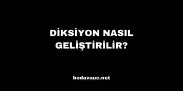 Diksiyon Nasıl Geliştirilir?