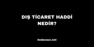 Dış Ticaret Haddi Nedir?