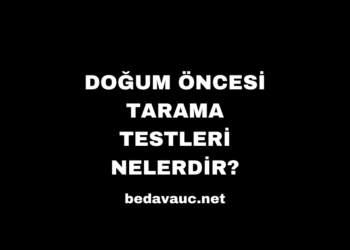 Doğum Öncesi Tarama Testleri Nelerdir?