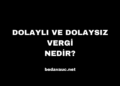 Dolaylı ve Dolaysız Vergi Nedir?