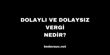 Dolaylı ve Dolaysız Vergi Nedir?