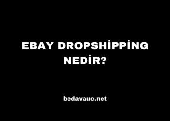 Ebay Dropshipping: İnternetten Para Kazanmak İçin Yeni Bir Yöntem
