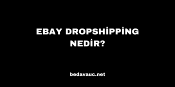 Ebay Dropshipping: İnternetten Para Kazanmak İçin Yeni Bir Yöntem
