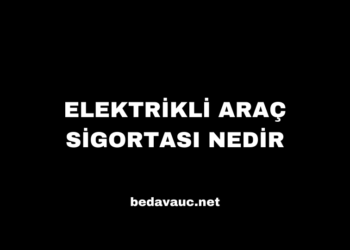 Elektrikli Araç Sigortası Nedir, Fiyatları Ne Kadar?