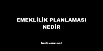 Emeklilik Planlaması Nedir, Nasıl Yapılır ve Neden Önemlidir?