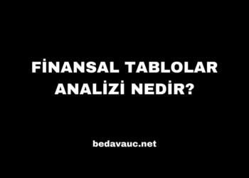 Finansal Tablolar Analizi Nedir?