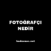Fotoğrafçı Nedir, Ne İş Yapar?