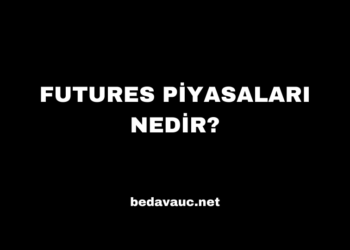 Futures Piyasaları Nedir?