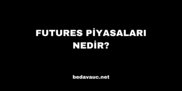 Futures Piyasaları Nedir?
