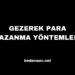Gezerek Para Kazanma Yöntemleri