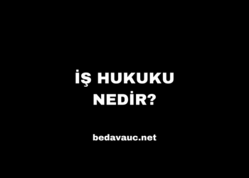 İş Hukuku Nedir?