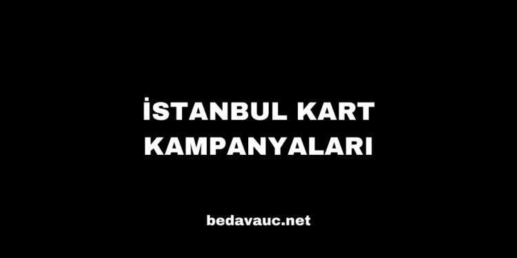 İstanbul Kart Kampanyaları (Güncel)