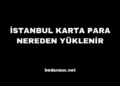 İstanbul Karta Para Nereden Yüklenir