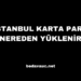 İstanbul Karta Para Nereden Yüklenir