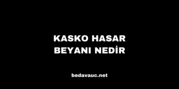 Kasko Hasar Beyanı Nedir, Hasar Dilekçesi Nasıl Yazılır?