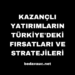 Kazançlı Yatırımların Türkiye’deki Fırsatları ve Stratejileri