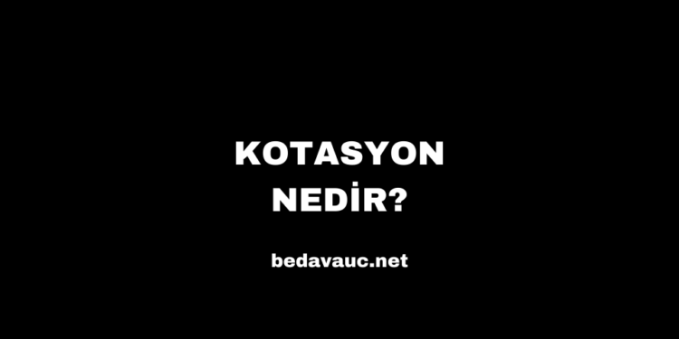 Kotasyon Nedir?