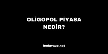 Oligopol Piyasa Nedir?