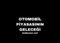 Otomobil Piyasasının Geleceği