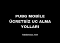 PUBG Mobile Ücretsiz UC Alma Yolları