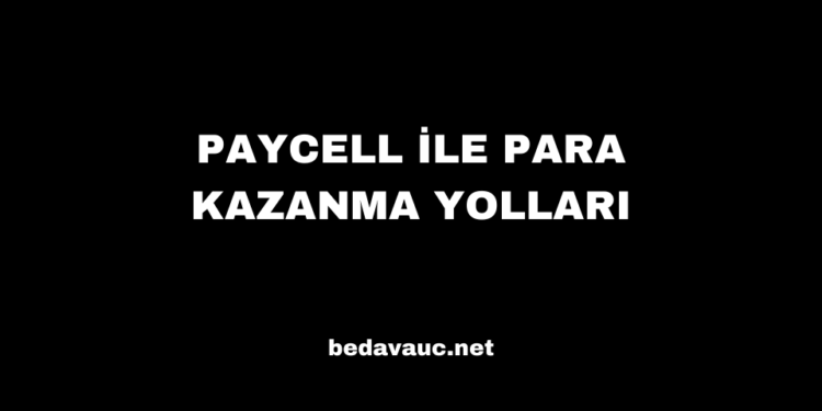 Paycell İle Para Kazanma Yolları