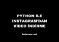 Python ile Instagram’dan Video İndirme