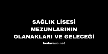 Sağlık Lisesi Mezunlarının Olanakları ve Geleceği
