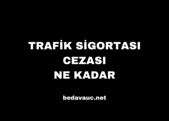 Trafik Sigortası Cezası Ne Kadar, Araç Bağlanır mı