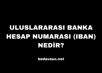 Uluslararası Banka Hesap Numarası (IBAN) Nedir?
