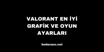 Valorant En İyi Grafik ve Oyun Ayarları
