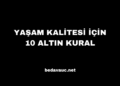 Yaşam Kalitesi İçin 10 Altın Kural