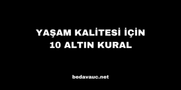 Yaşam Kalitesi İçin 10 Altın Kural