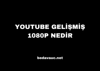 YouTube Yeni Nesil 1080P Özelliği Artık Web’de! YouTube Gelişmiş 1080P Nedir?