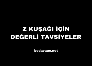 Z Kuşağı İçin Değerli Tavsiyeler
