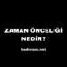Zaman Önceliği Nedir?