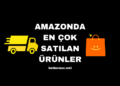 Amazonda En Çok Satılan Ürünler Nelerdir