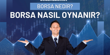 Borsa Nedir ve Borsa Nasıl Oynanır