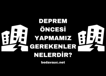 Deprem Öncesi Yapmamız Gerekenler Nelerdir