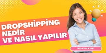 Dropshipping Nedir ve Dropshipping Nasıl Yapılır