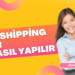Dropshipping Nedir ve Dropshipping Nasıl Yapılır