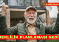 Emeklilik Planlaması Nedir