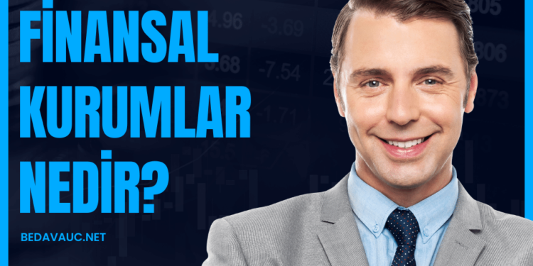 Finansal Kurumlar Nedir